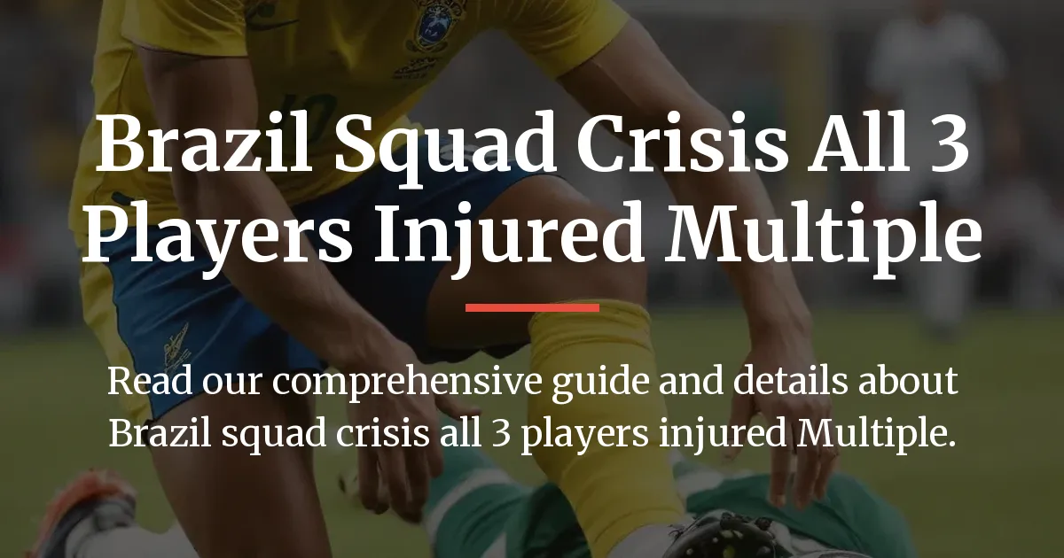 Brazil squad crisis all 3 players injured Multiple