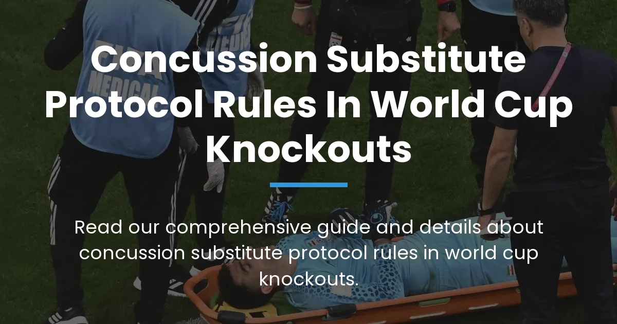 concussion substitute protocol rules in world cup knockouts