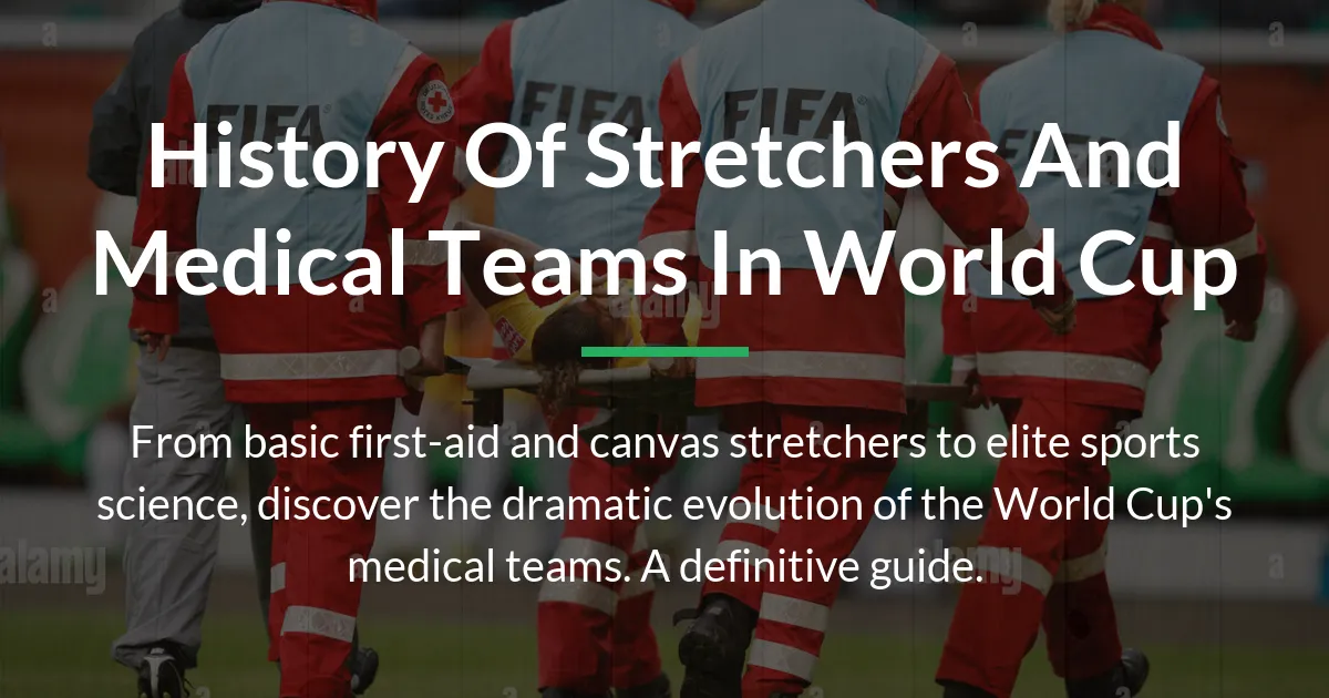 History of stretchers and medical teams in World Cup