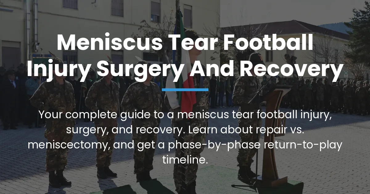 Meniscus tear football injury surgery and recovery