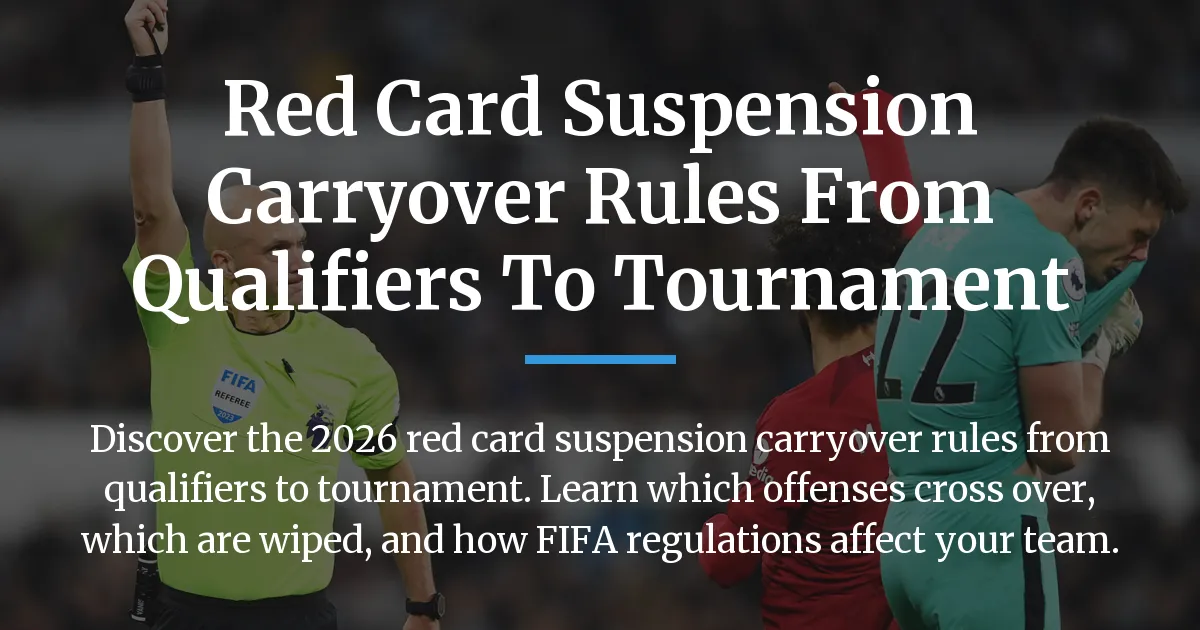 red card suspension carryover rules from qualifiers to tournament