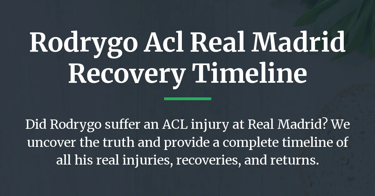 Rodrygo ACL Real Madrid recovery timeline
