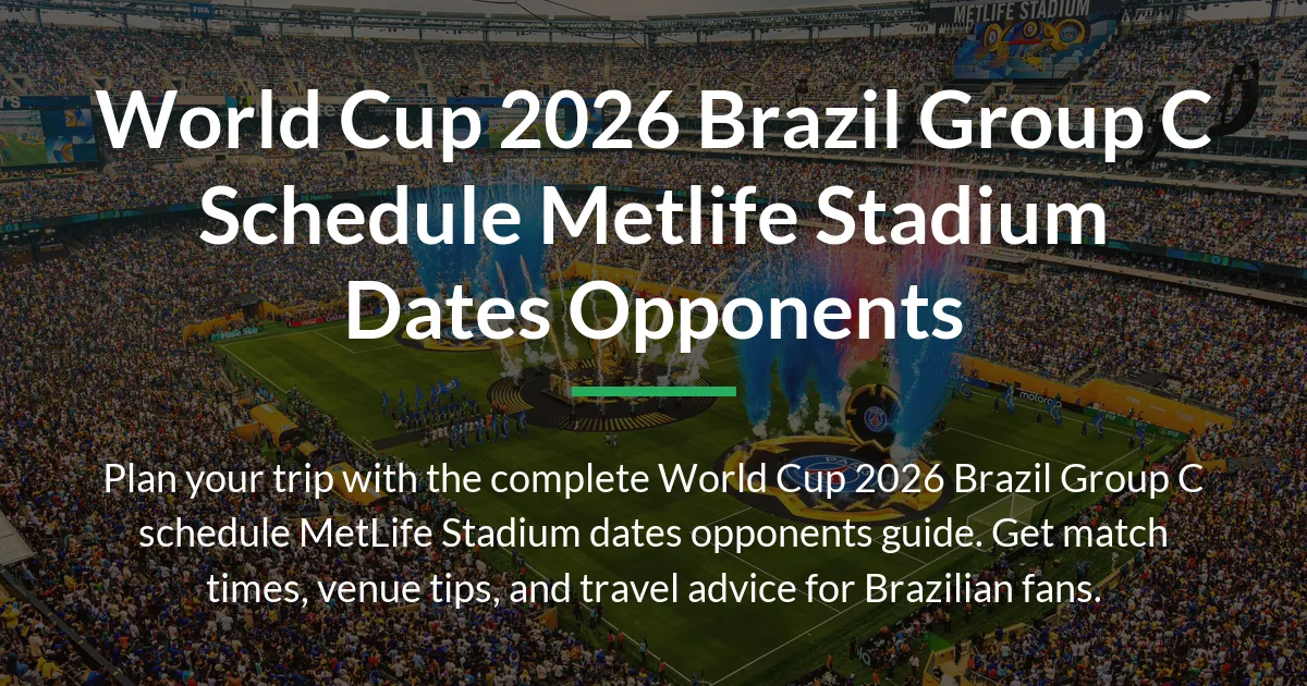 World Cup 2026 Brazil Group C schedule MetLife Stadium dates opponents