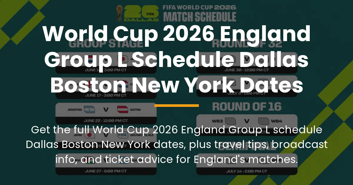 World Cup 2026 England Group L schedule Dallas Boston New York dates