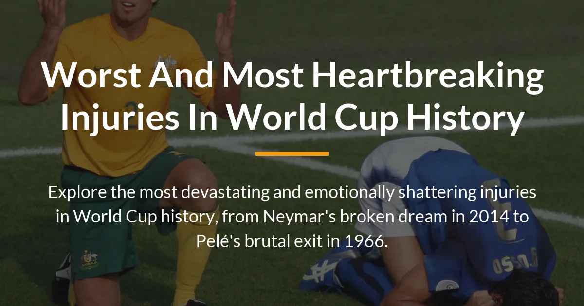 Worst and most heartbreaking injuries in World Cup history