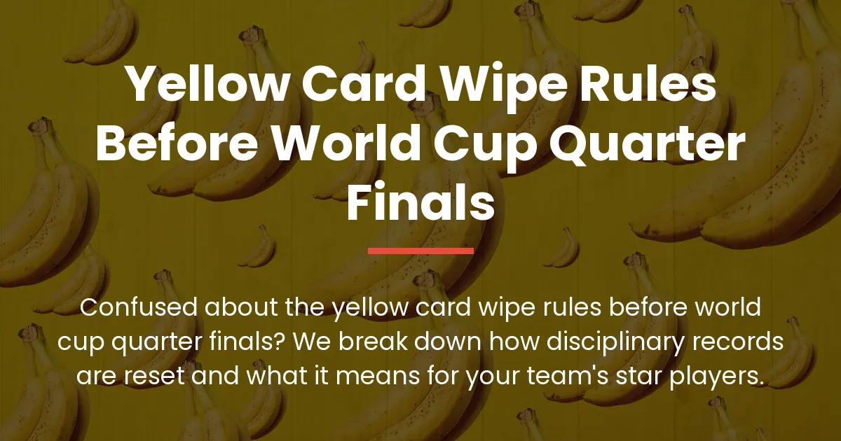 yellow card wipe rules before world cup quarter finals